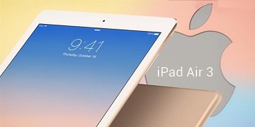 关于即将发布的iPad Air 3 你想知道改变的都在这里