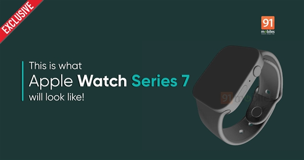 苹果Apple Watch Series 7渲染图曝光：直角边框设计+数字表冠